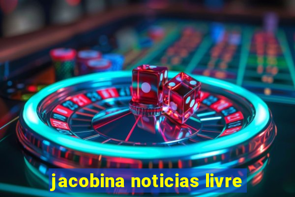 jacobina noticias livre